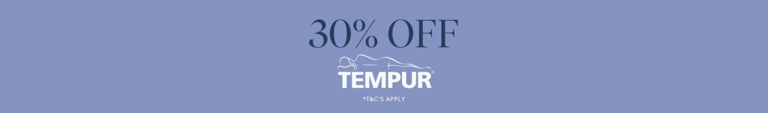 March BAU - 30% Off Tempur