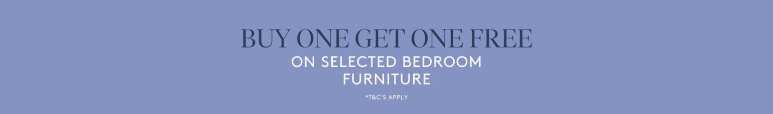 March BAU - Buy One Get One Free On Bedroom Furniture